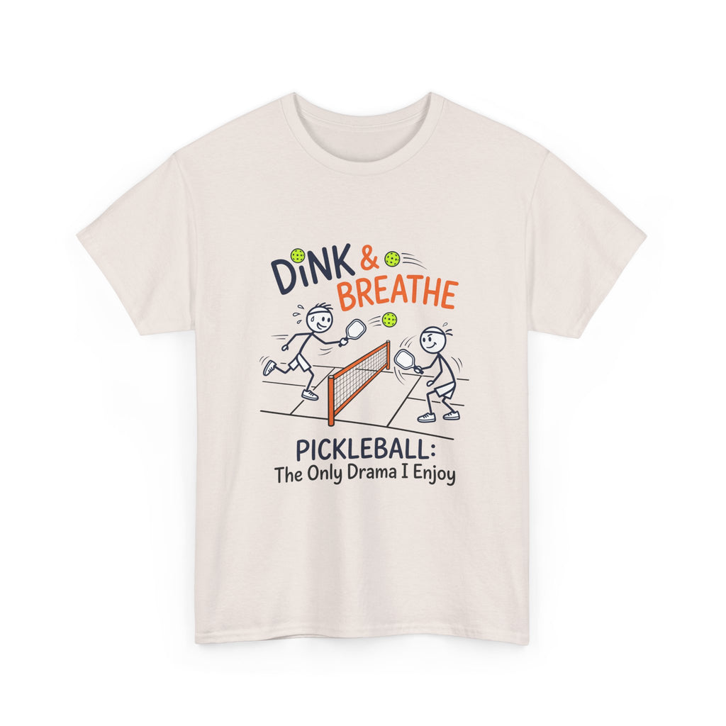 Pickleball Tee — "Dink & Breathe" Funny Pickleball Shirt: The Only Drama I Enjoy
