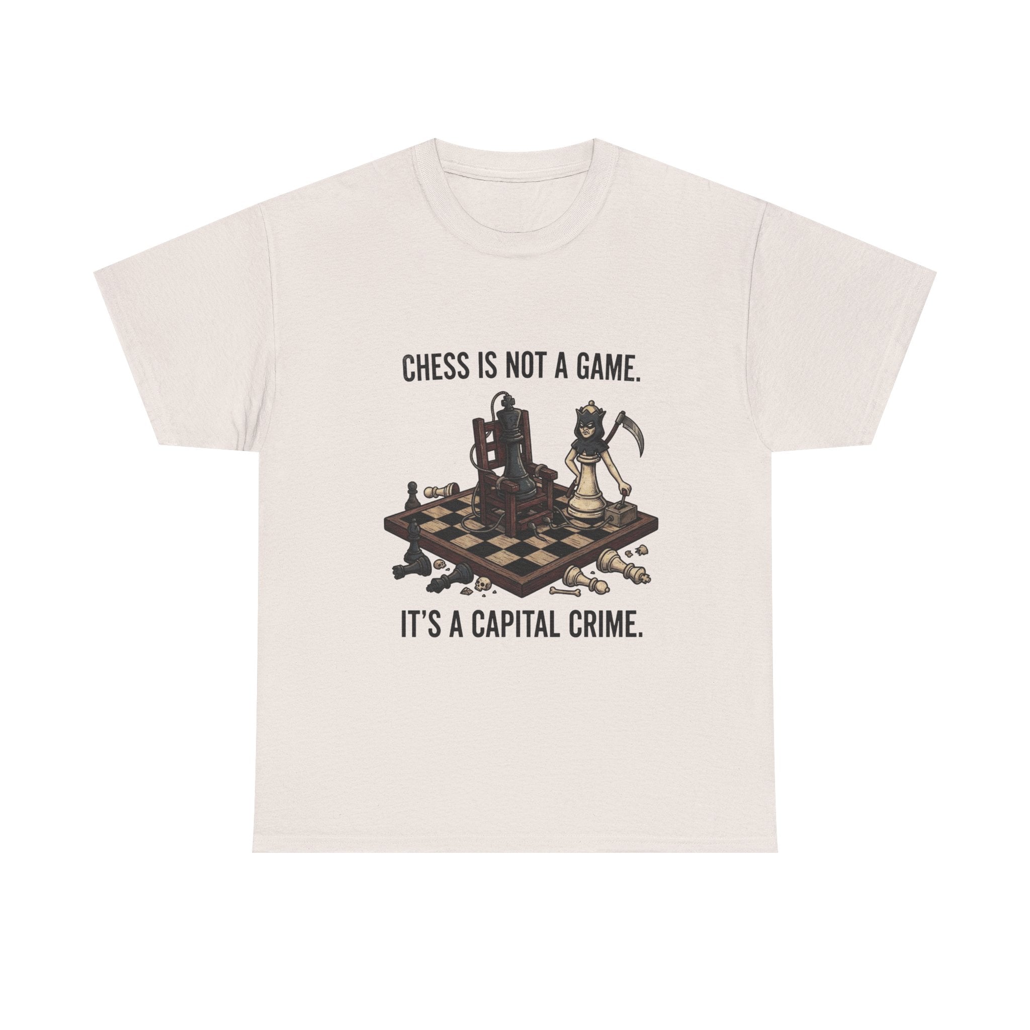 Chess Is Not a Game Tee — "Chess Is Not a Game. It’s a Capital Crime." Graphic T‑Shirt