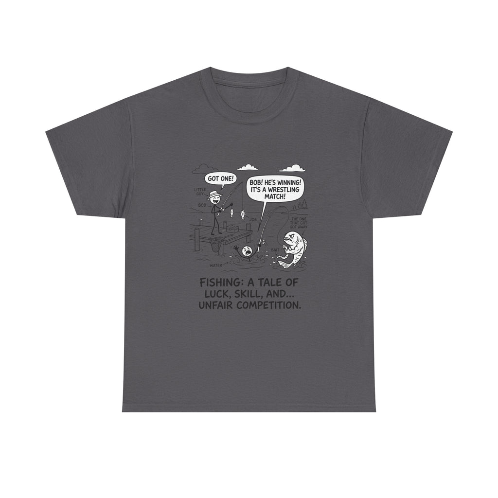 Fishing Cartoon T-Shirt — “Fishing: A Tale of Luck, Skill, and... Unfair Competition”