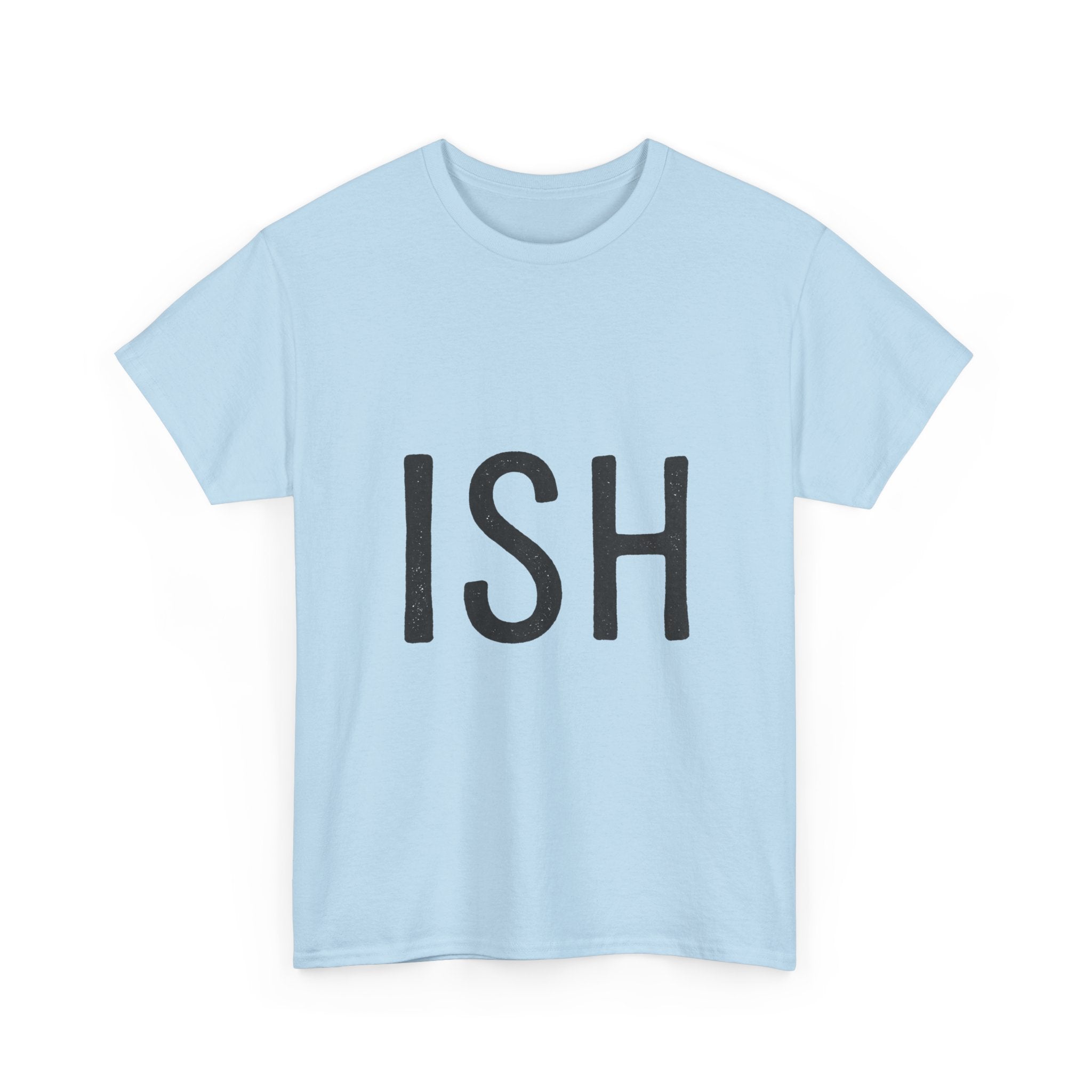 Ish Graphic Tee — Minimal 'ISH' Text Shirt, Casual Everyday White T‑Shirt
