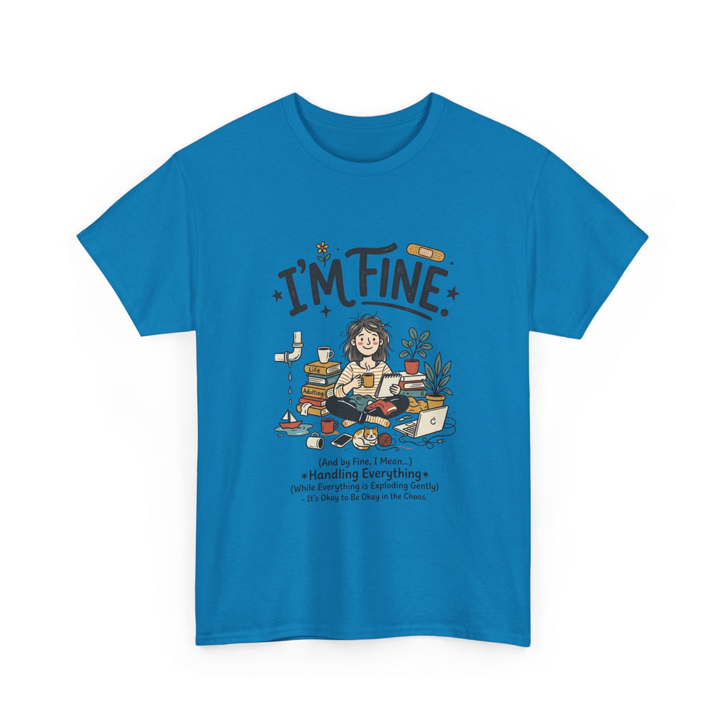 I'm Fine Funny Mental Health T-Shirt — Relatable Self-Care Graphic Tee