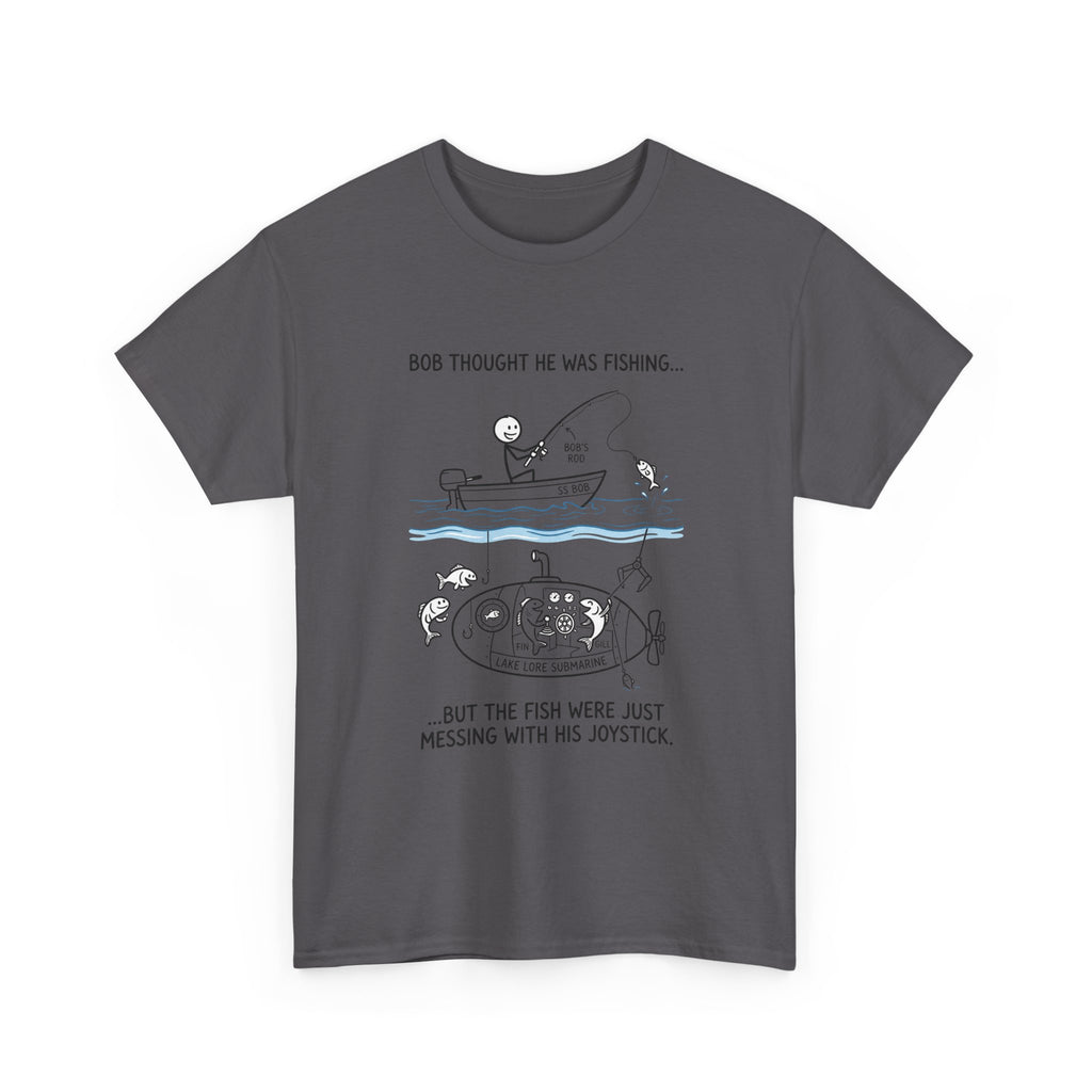 Fishing Cartoon T‑Shirt — “Bob Thought He Was Fishing… But The Fish Were Just Messing With His Joystick”