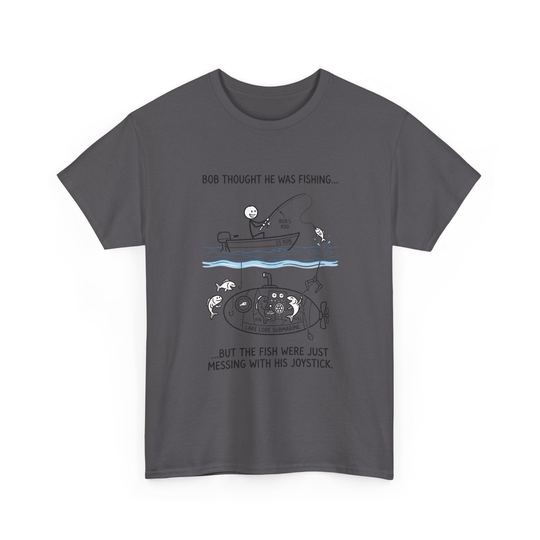 Fishing Cartoon T‑Shirt — “Bob Thought He Was Fishing… But The Fish Were Just Messing With His Joystick”