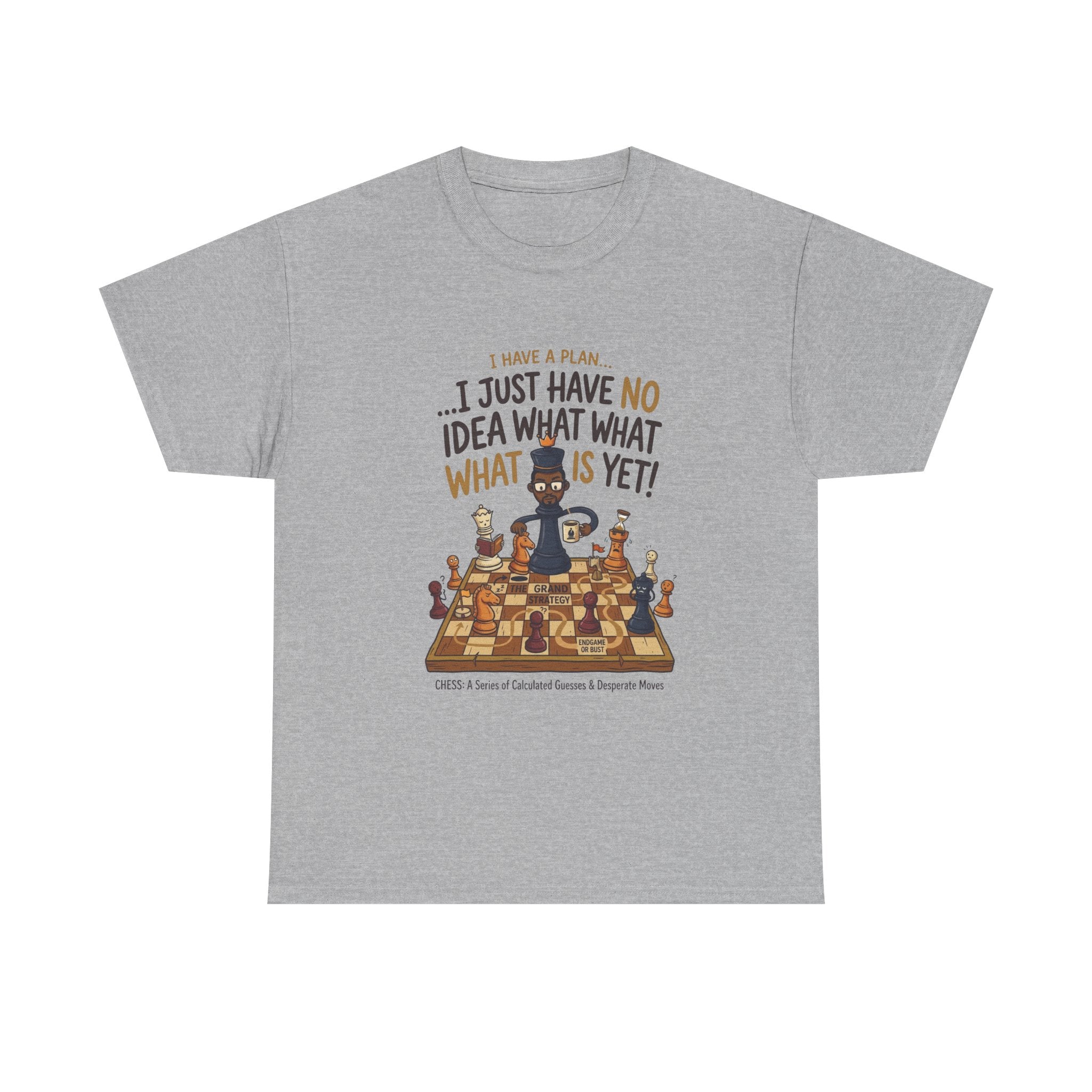 T-Shirt — "I Have a Plan... I Just Have No Idea What What Is Yet!" Chess Graphic Tee