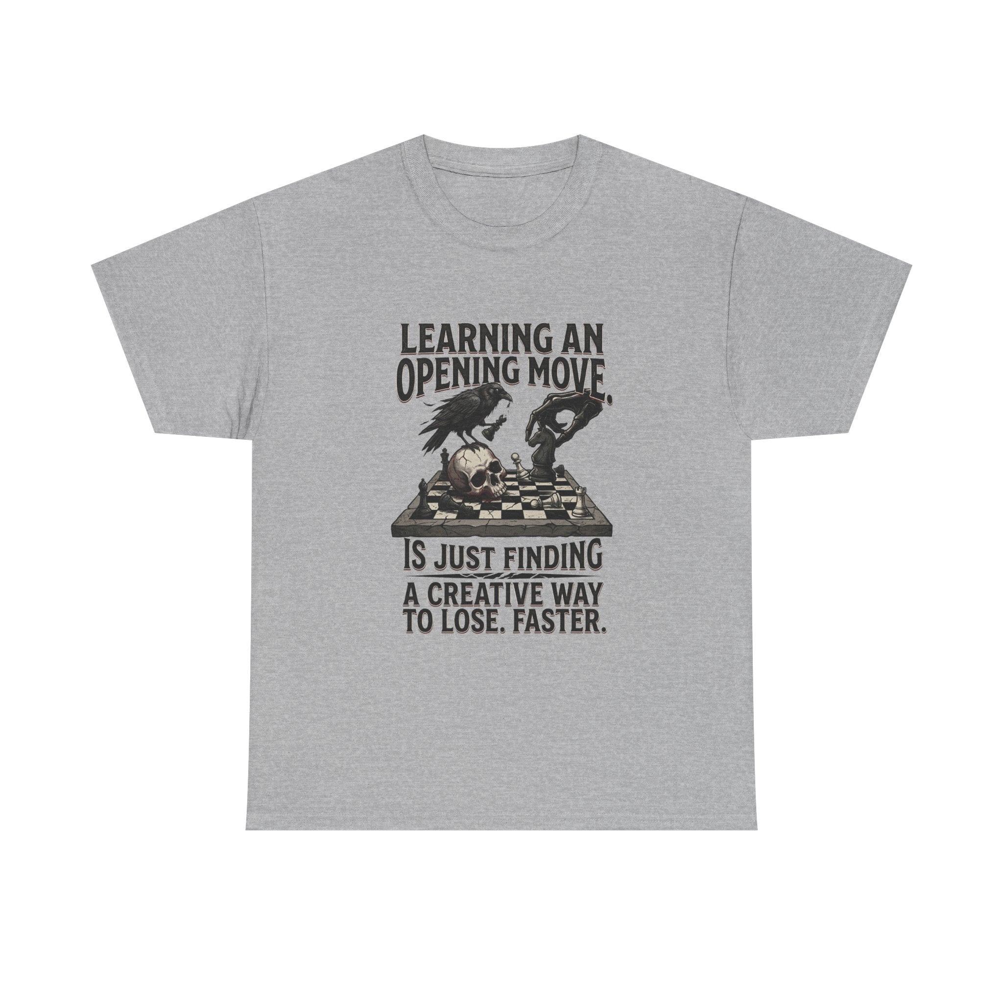 Chess T-Shirt — "Learning an Opening Move...is Just Finding a Creative Way to Lose Faster"