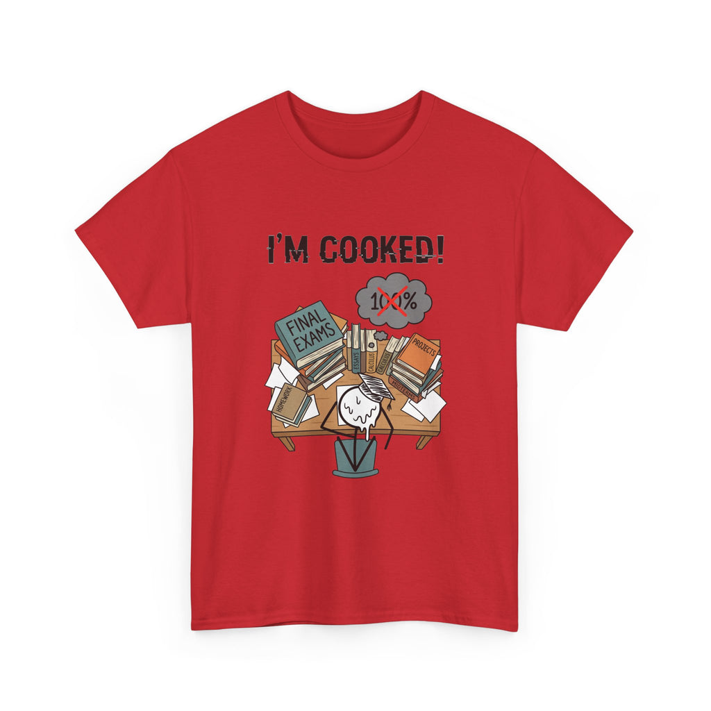 I’m Cooked! Finals Student T-Shirt
