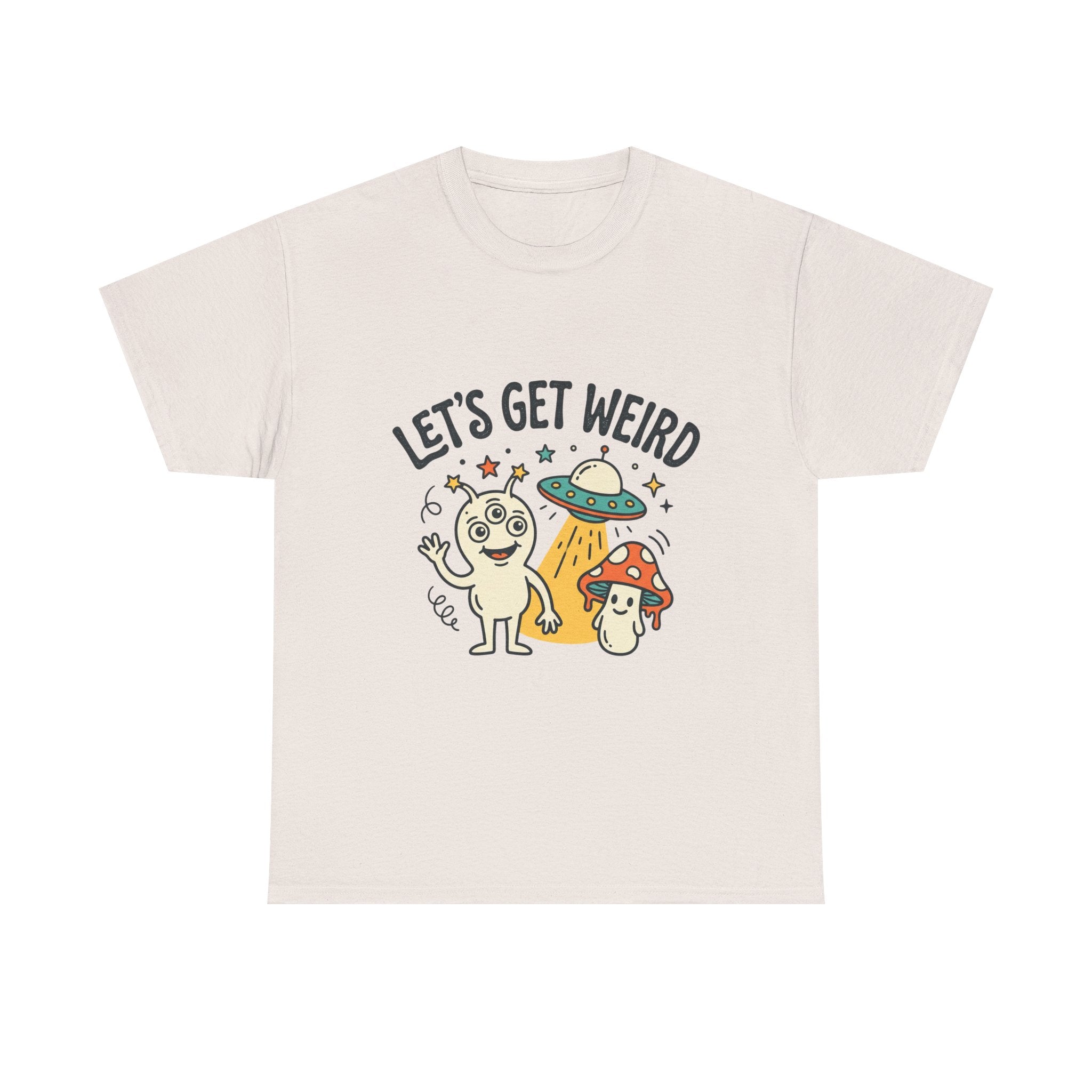 Let's Get Weird T‑Shirt — Cute Alien & Mushroom Graphic Tee
