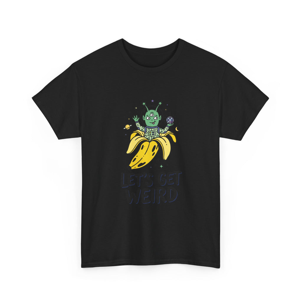 Let's Get Weird Banana Alien T-Shirt