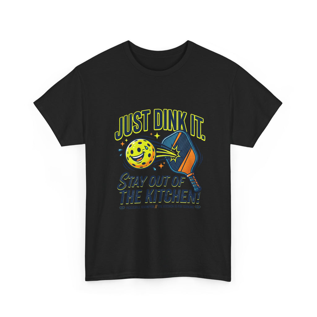 Pickleball Tee — "Just Dink It. Stay Out of the Kitchen!" Graphic Shirt