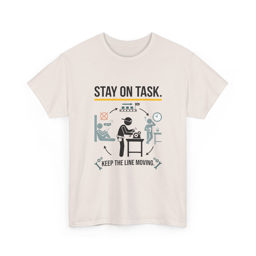 Stay On Task T-Shirt — Keep the Line Moving Productivity Tee