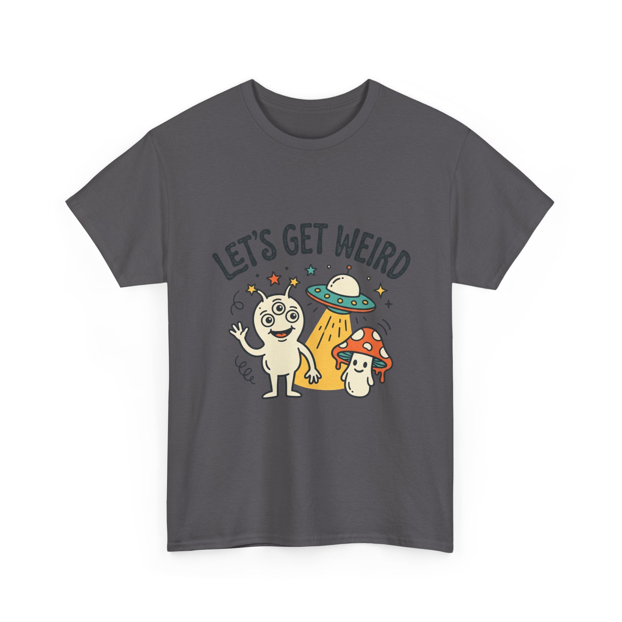 Let's Get Weird T‑Shirt — Cute Alien & Mushroom Graphic Tee