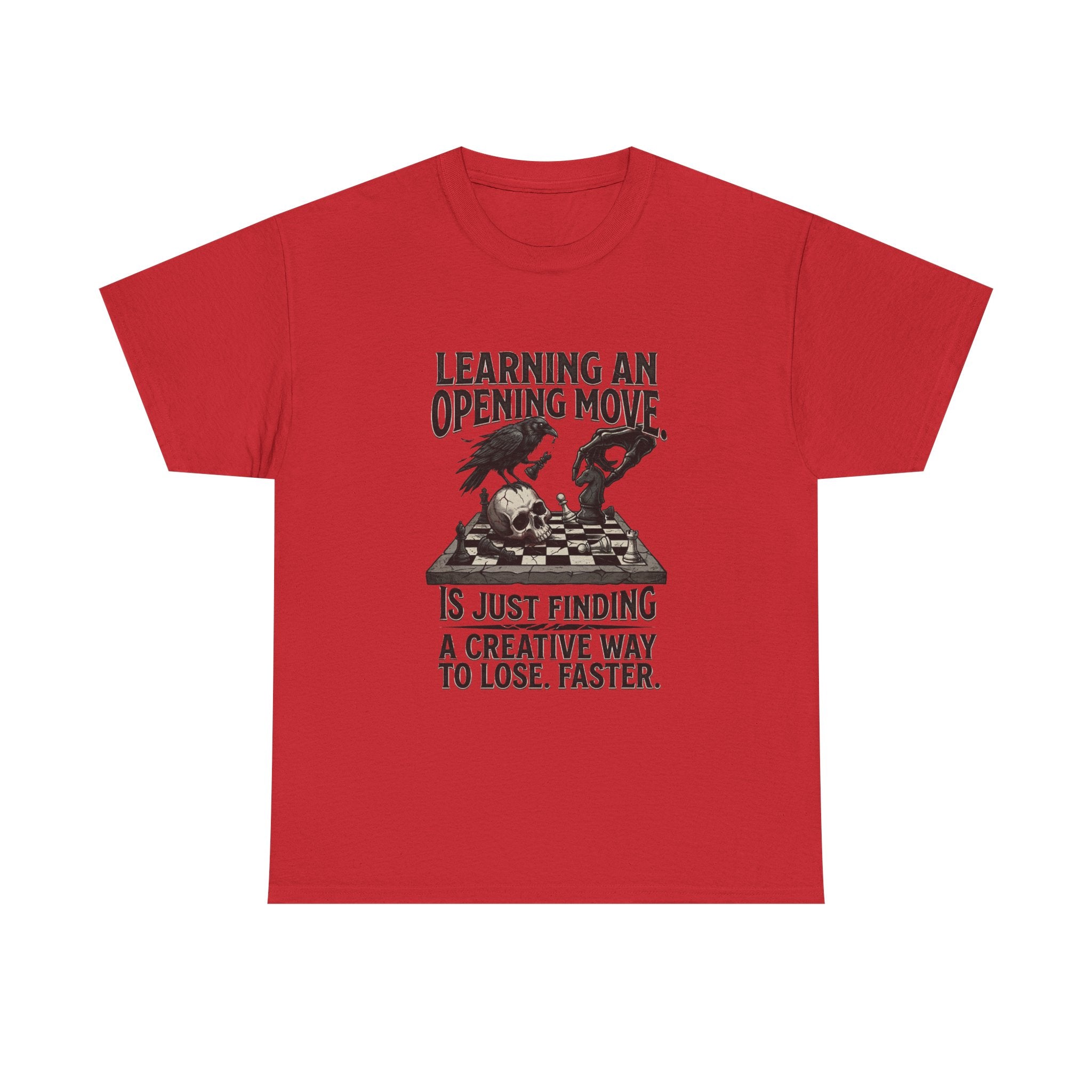 Chess T-Shirt — "Learning an Opening Move...is Just Finding a Creative Way to Lose Faster"