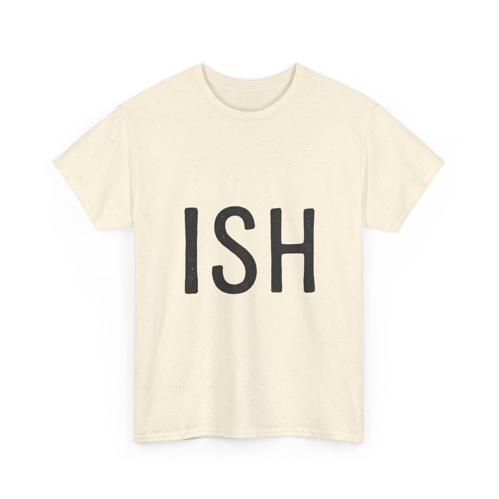 Ish Graphic Tee — Minimal 'ISH' Text Shirt, Casual Everyday White T‑Shirt