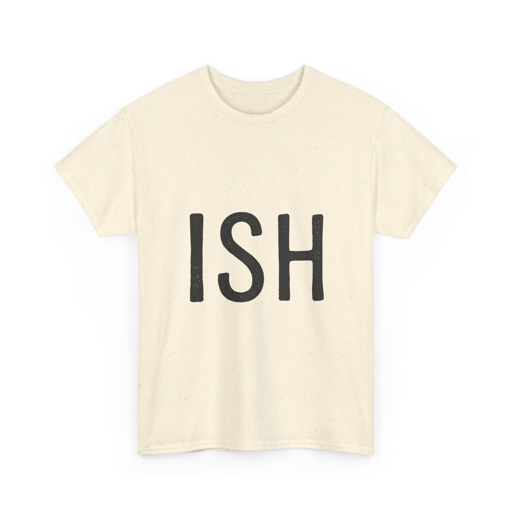 Ish Graphic Tee — Minimal 'ISH' Text Shirt, Casual Everyday White T‑Shirt