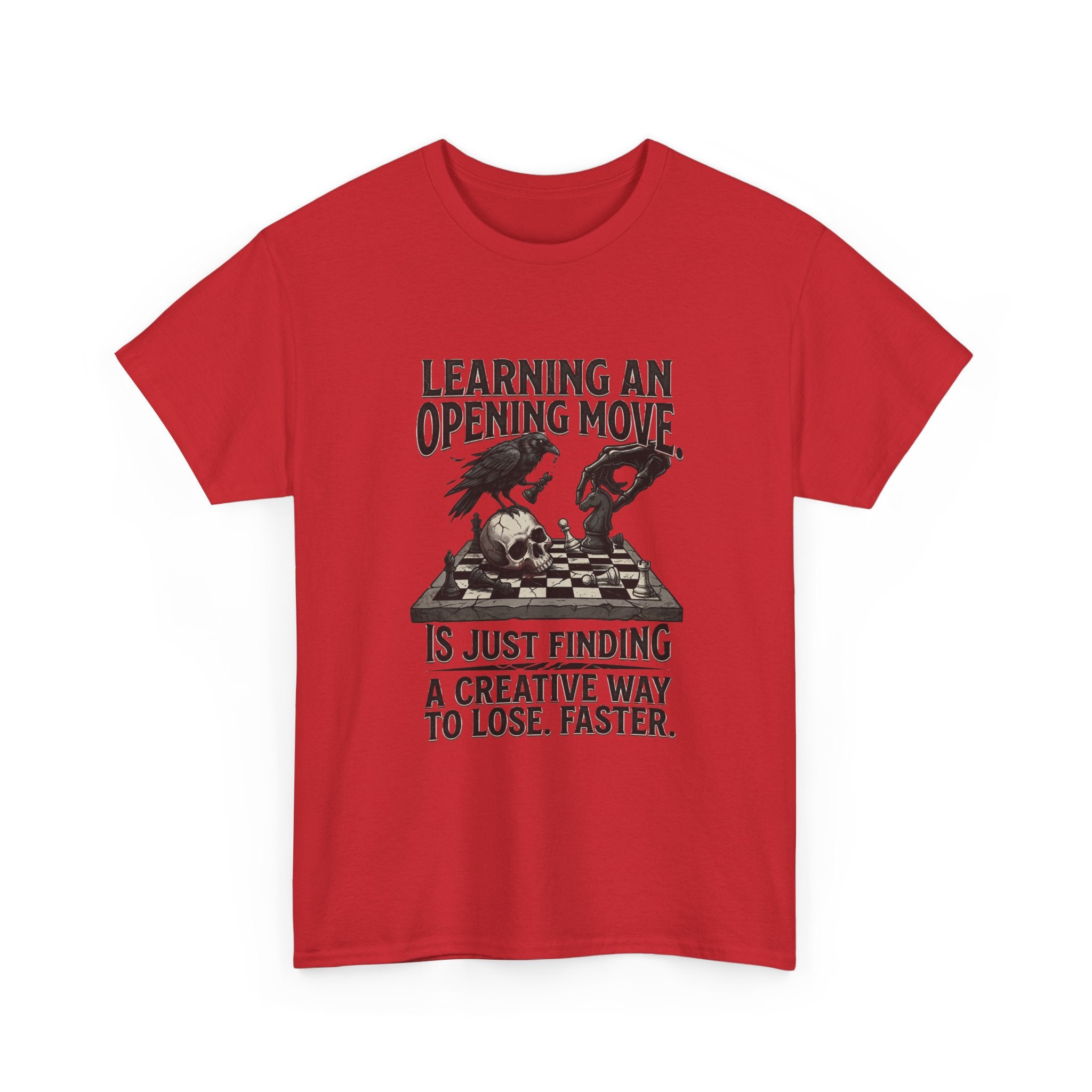 Chess T-Shirt — "Learning an Opening Move...is Just Finding a Creative Way to Lose Faster"