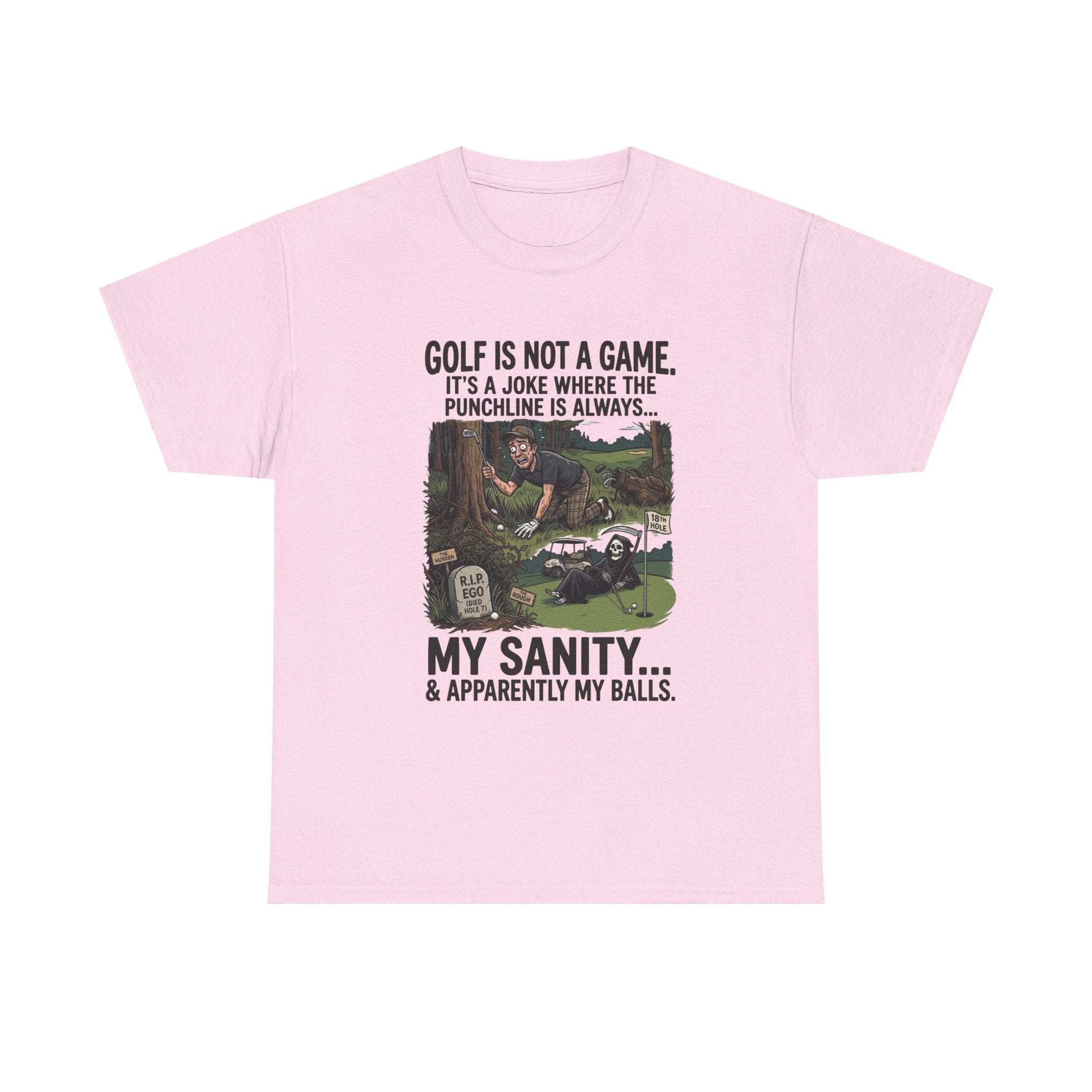 Golf Is Not a Game Tee — Funny Golf Humor Shirt (“My Sanity… & Apparently My Balls”)